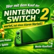 Nintendo Switch 2 kaufen oder warten – Vorteile wie bessere Preise, mehr Spiele und beste Kaufzeit erklärt